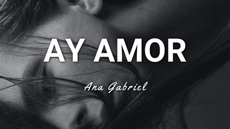 ay amor ana gabriel letra